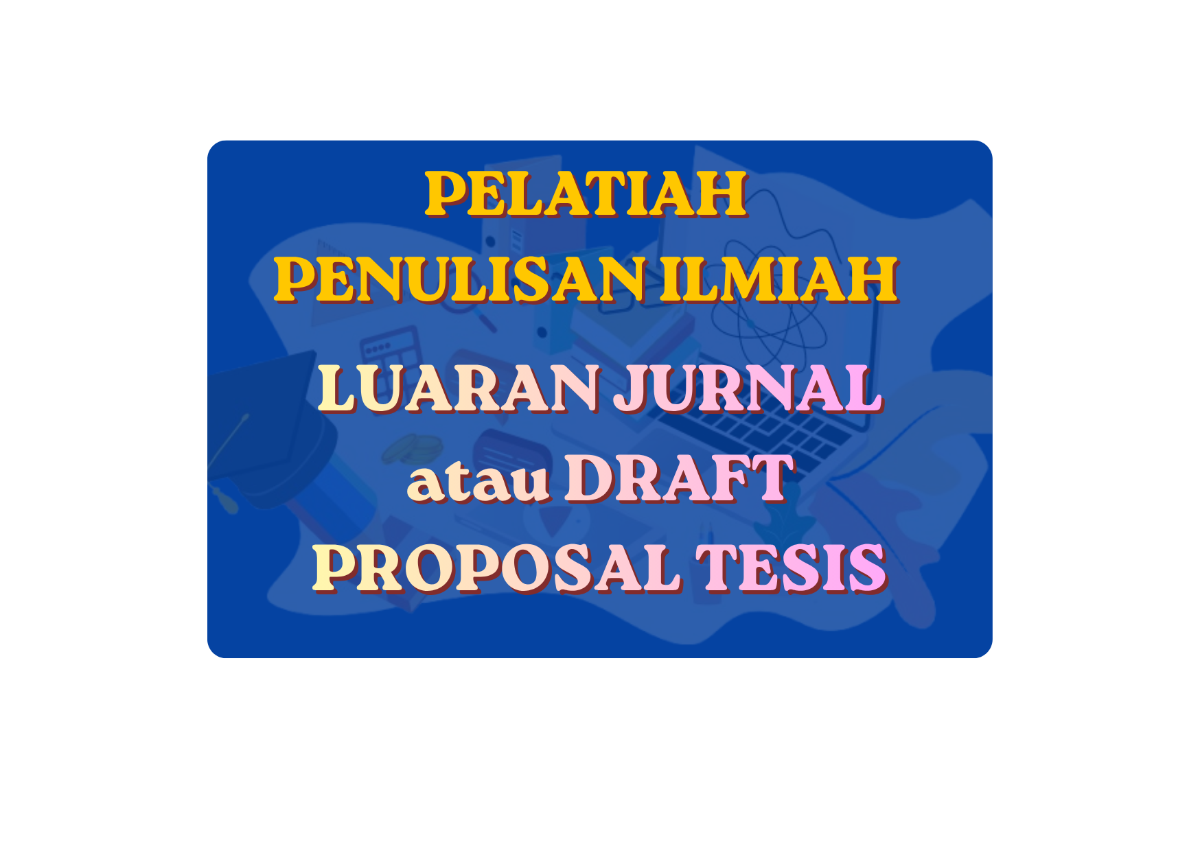 Pelatihan Intensif Penyusunan Tesis atau Artikel Ilmiah Berbasis AI